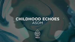 Asom - Childhood Echoes