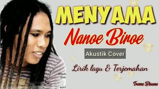 Menyama - Nanoe Biroe Lirik lagu Terjemahan