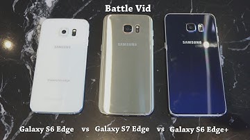 Battle Vid: Galaxy S7 Edge vs Galaxy S6 Edge+ vs Galaxy S6 Edge