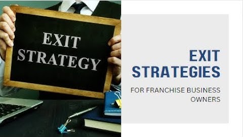 EXIT STRATEGIES FOR FRANCHISE BUSINESS OWNERS