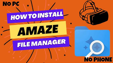 How to install Amaze file manager NO PC NO PHONE