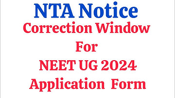 NTA Notice regarding Correction Window for NEET UG 2024 Application Form