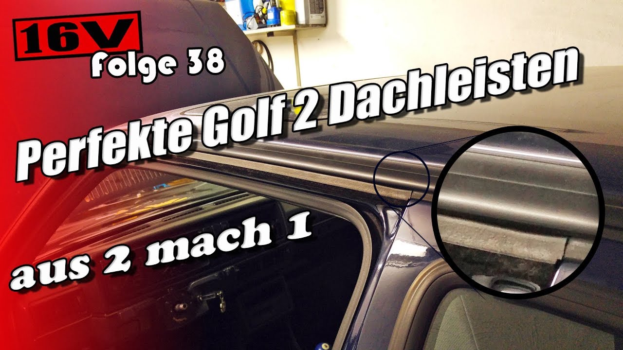 Perfekte Dachleisten Golf 2 |Folge 38
