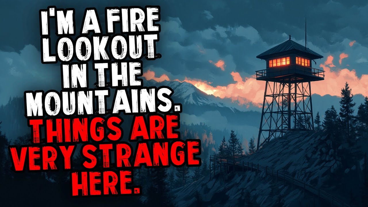 I'm a Fire Lookout in The Mountains. Things Are Very Strange Here.