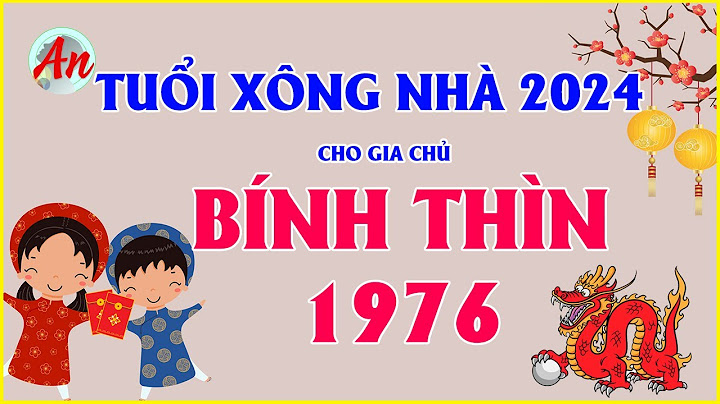 Tuổi bính thìn hợp tuổi nào xông đất năm 2024