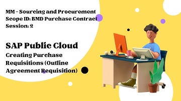 Session 2 - Creating Purchase Requisitions (Outline Agreement Requisition) (Scope ID: BMD)