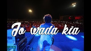 Video thumbnail of "Jo wada kia |Teri diwani | Bheegi bheegi | Bhula dena | Arijit singh live"