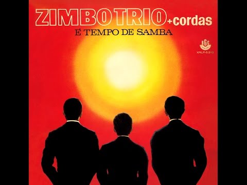 Zimbo Trio + Cordas - Non Stop To Brasil - YouTube