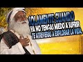 NO DEJES QUE EL MIEDO AL SUFRIMIENTO TE PARALICE -Sadhguru