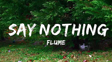 Flume - Say Nothing (Lyrics) feat. MAY-A  | Music one for me