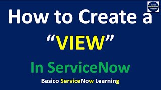 Create View in ServiceNow | Practical Demonstration
