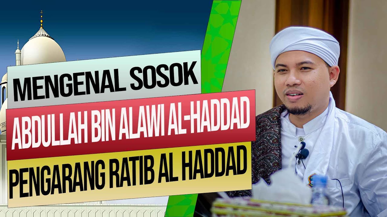 Mengenal Sosok Imam Abdullah bin Alawi bin Muhammad al-Haddad pengarang Ratib Haddad