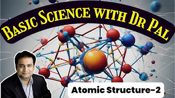 [Atomic Structure-2] Basic Science with Dr. Biplab Pal