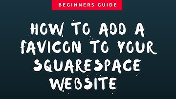 How to Add a Browser Icon (Favicon) to your Squarespace Website