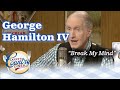 Music Legend GEORGE HAMILTON IV performs his classic BREAK MY MIND!