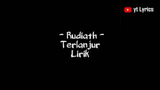 Terlanjur - Rudiath (Lirik)🎵