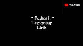 Terlanjur - Rudiath (Lirik)🎵