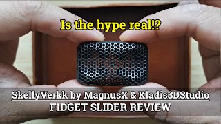SkellyVerkk by MagnusX & Kladis3DStudio // FIDGET SLIDER REVIEW