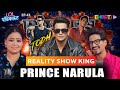 Unveiling prince narulas reality show success