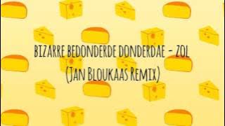 Bizarre Bedonderde Donderdae - Zol (Jan Bloukaas Remix)