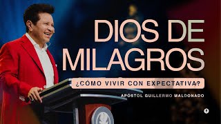 DIOS DE MILAGROS  ¿Cómo vivir en expectativa? | Guillermo Maldonado