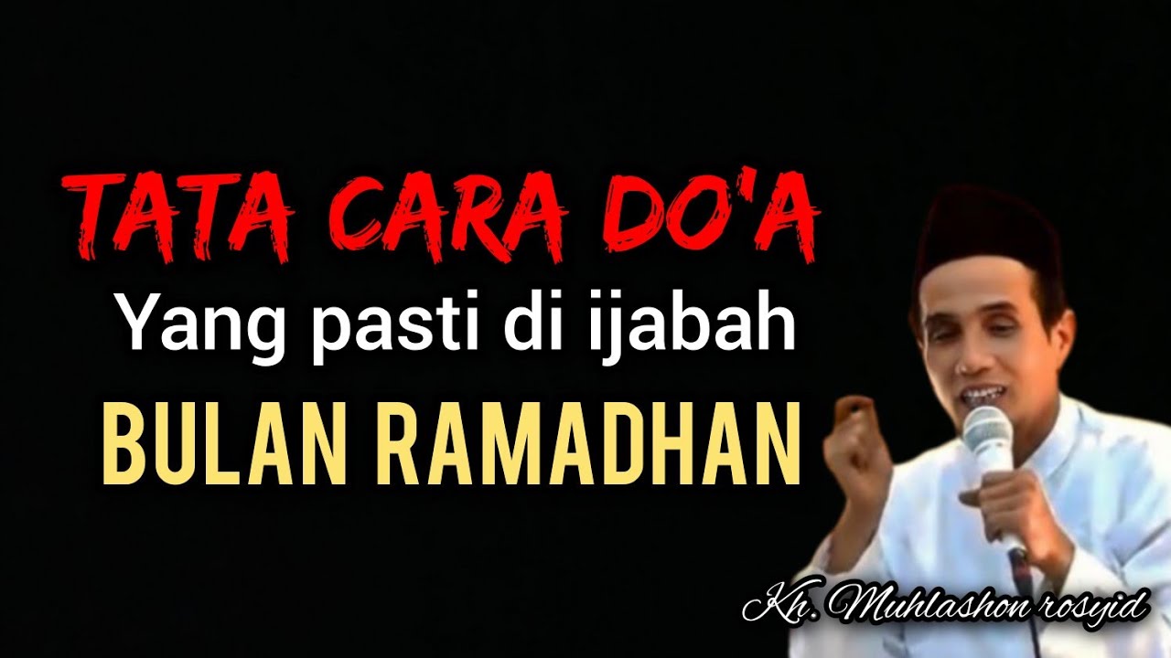 Tata cara do'a yang pasti di ijabah bulan Ramadhan. | kh. Muhlashon rosyid