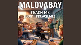 TEACH ME DON'T PREACH ME! - MALOVABAY