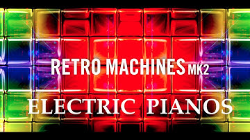Retro Machines MK2 by Native Instruments | Synth | Demo of all the  presets: Electric Pianos