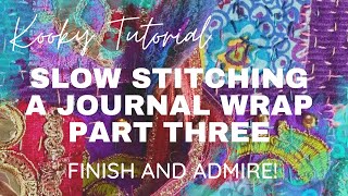 Kooky Tutorial - SLOW STITCHING A JOURNAL WRAP - Part three