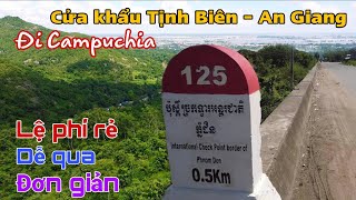 Campuchia  #1: Qua bằng cửa khẩu Tịnh Biên  An Giang chi phí rẻ, làm hồ sơ nhanh, đơn giản.