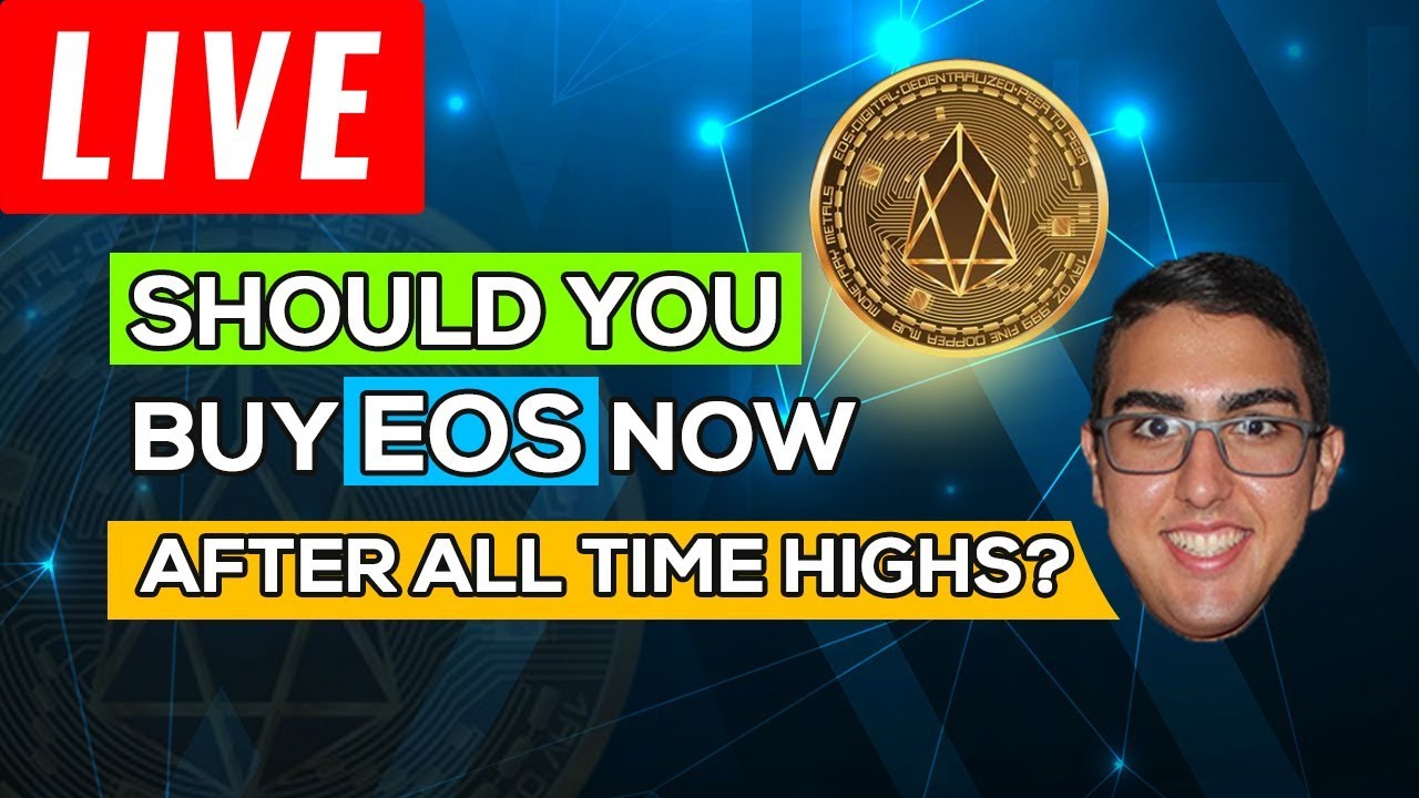 Should You Buy EOS Now After All Time Highs?