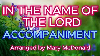 In the Name of the Lord / ACCOMPANIMENT / Choir / - Music by Sandi Patty, Arranged by Mary McDonald