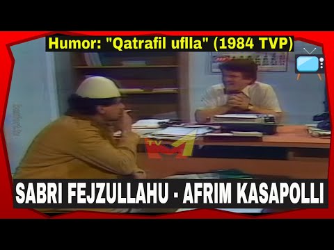 Sabri Fejzullahu & Afrim Kasapolli - Qatrafil uflla (Humor TVP 1984)