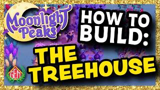 Moonlight Peaks How to Build The Treehouse