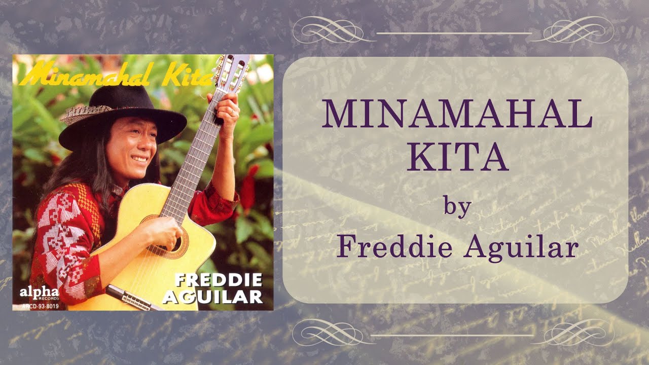MINAMAHAL KITA - Freddie Aguilar (Lyric Video) OPM MINAMAHAL KITA - Freddie Aguilar (Lyric Video) OPM