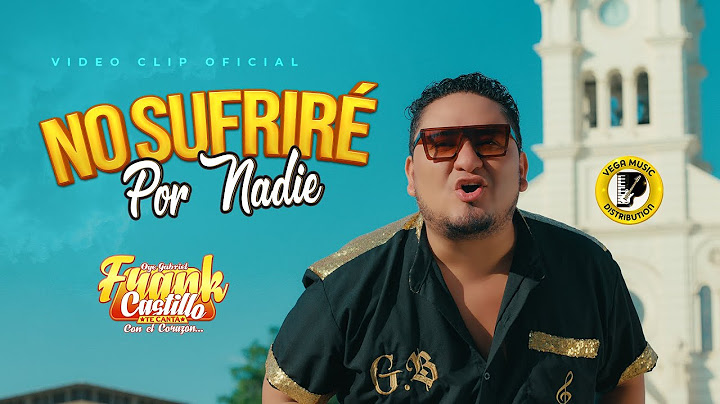 FRANK CASTILLO - No Sufriré Por Nadie (Videoclip Official) (Vega Music Distribution)