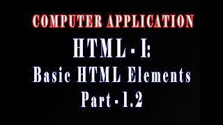 HTML-I Basic HTML Elements Part - 1.2 for Class 10 as per CBSE Course | Online Class | E-Learning