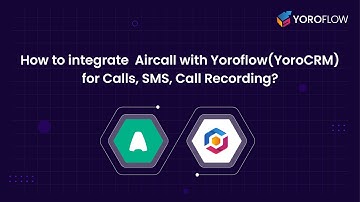 How to integrate Aircall + @yoroflow (#YoroCRM) for Calls, SMS, Call Recordings?