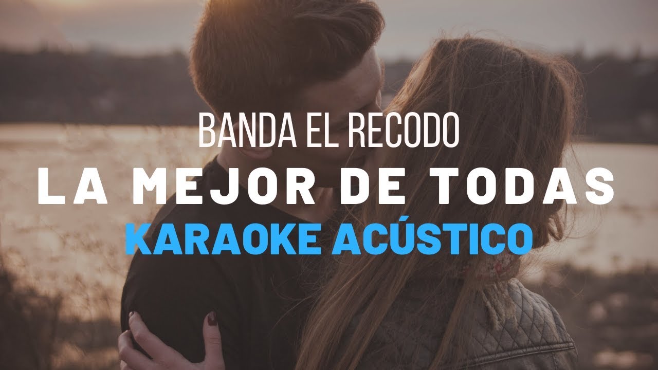 La Mejor De Todas - Banda El Recodo - Karaoke Acustico Piano