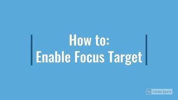 How To: Set and Use Focus Target