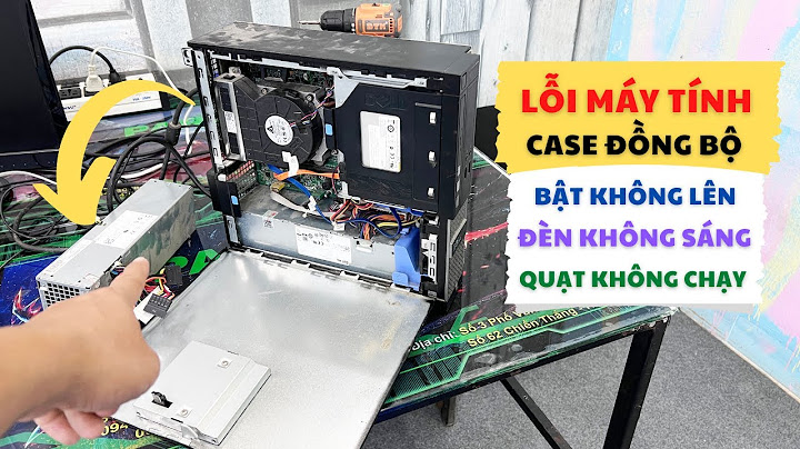 Bật nguồn máy tính lỗi a2 góc màn hình năm 2024