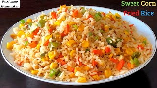 Sweet Corn Fried Rice - Spicy Corn Fried Rice - Chinese Corn Fried Rice - Healthy Rice Recipes