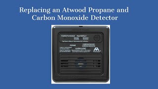 Replacing an Atwood Propane and Carbon Monoxide Detector |RV Living