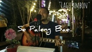 LAGU AMBON - SE PALENG BAE || COVER ADOENK27