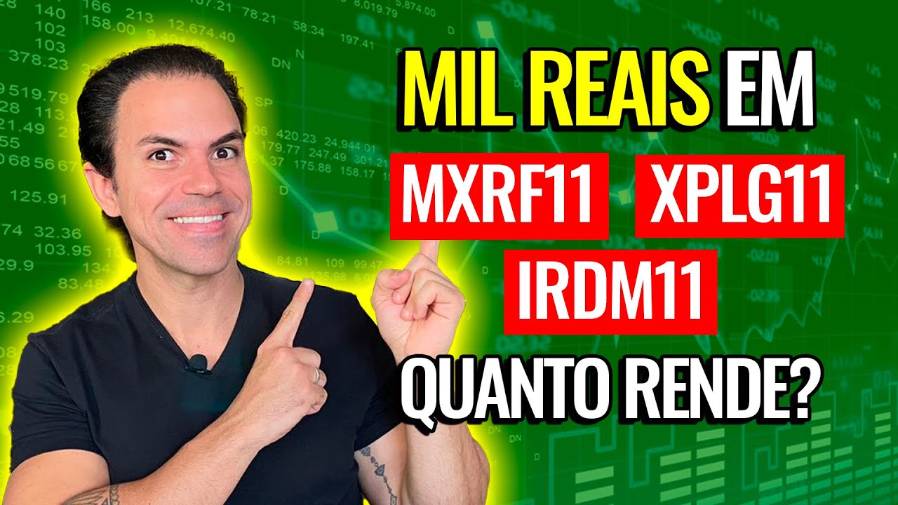 | FUNDOS IMOBILIÁRIOS | Quanto rende 1000 reais nos FIIs MXRF11, XPLG11 e IRDM11?