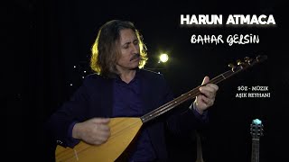 Harun Atmaca - Bahar Gelsin