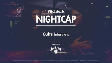 Cults Interview - Pitchfork Nightcap