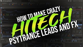 How to make crazy Hitech / Night-Time Psytrance Leads and FX