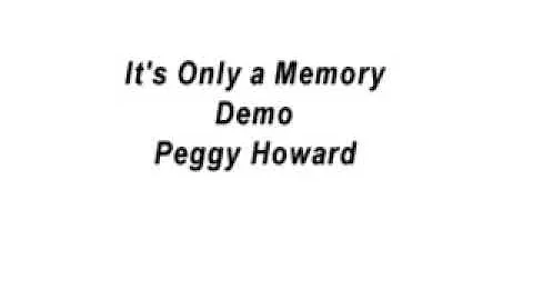 Peggy Howard It%27s Only a Memory