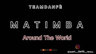 Remix Matimba Around The World Hit Tiktok Dj Black-Mada X Dj Around-G Mix TEAM DAN FÈ Remix